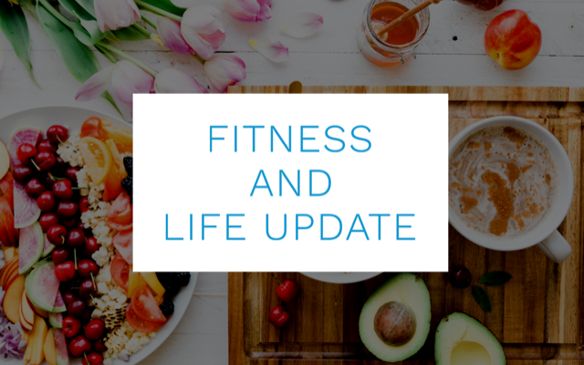 Fitness and life update