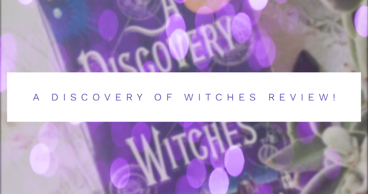 Ciarra Review’s – A Discovery of Witches!